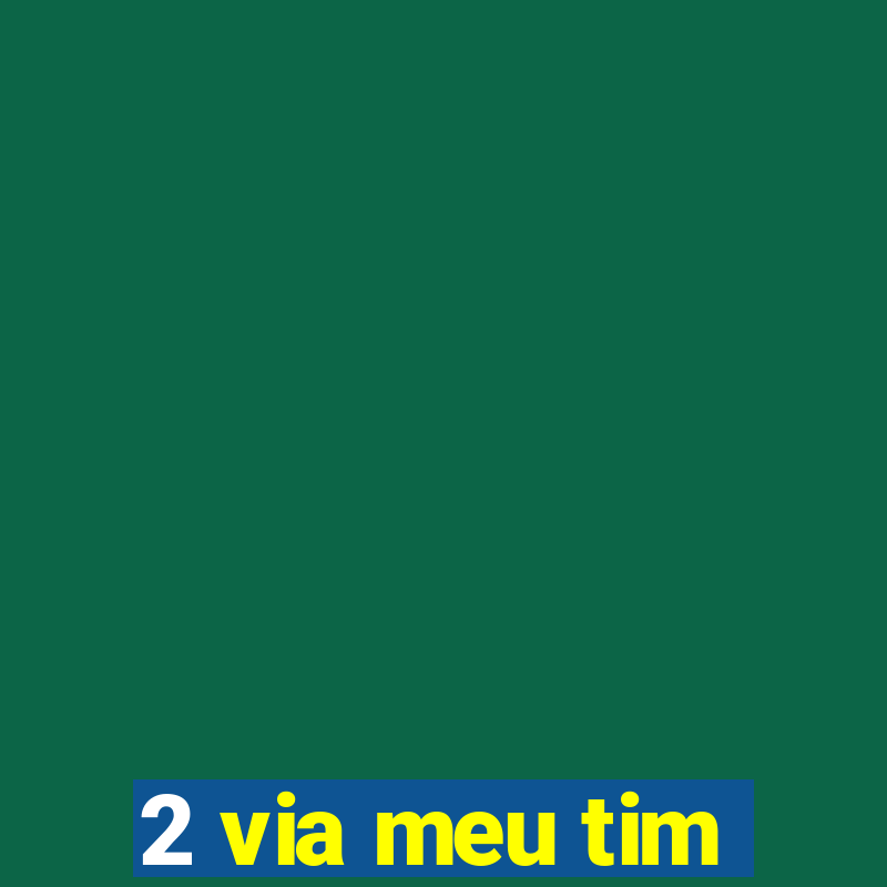 2 via meu tim